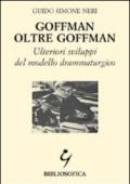 Goffman oltre Goffman. Ulteriori sviluppi del modello drammaturgico