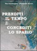 Prenditi il tempo e concediti lo spazio