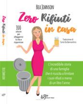 Zero rifiuti in casa. 100 astuzie per alleggerirsi la vita e risparmiare