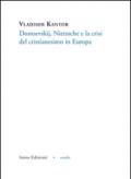 Dostoevskij, Nietzsche e la crisi del cristianesimo in Europa