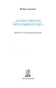 «La mia fortuna non s'arrestò qui». Italo Svevo e le occorrenze del successo