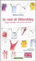 Le reti di Wembley. Viaggio nostalgico nella Londra del calcio