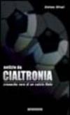 Notizie da Cialtronia. Cronache vere di un calcio finto