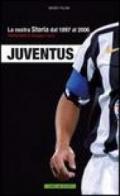 Juventus. La nostra storia dal 1897 al 2006