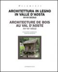 Architettura in legno in Valle d'Aosta XIV-XX secolo. Ediz. italiana e francese