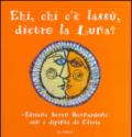 Hei, che c'è lassù, dietro la luna? Ediz. illustrata