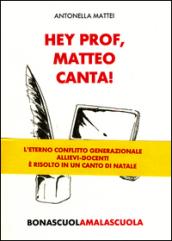 Hey prof, Matteo canta! Bona scuola, mala scuola