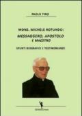 Mons. Michele Rotundo. Messaggero, apostolo e maestro. Spunti biografici e testimonianze