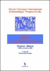 Atti del 1° Convegno internazionale di dialettologia. Progetto A.L.Ba. dialetti: per parlare e parlarne