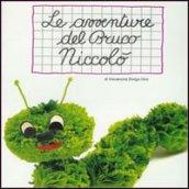 Le avventure del bruco Niccolò. Originale soggetto da ascoltare e recitare per imparare cosa avviene con il sole e con la luna nell'ambiente naturale. CD Audio