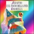 Serafino e il sogno della fata Colorella. CD Audio