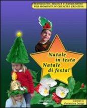 Natale in testa, Natale di festa! Travestimenti, lavoretti e animazione per augurare buon Natale. Con CD-ROM