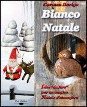 Bianco Natale. Idee da «fare» per un magico Natale d'atmosfera