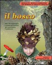 Il bosco. Attività espressive e senso-percettive per conoscere l'ambiente. Con CD-ROM