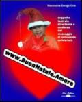 WWW.buonnatale.amore. Soggetto teatrale divertente e moderno dal messaggio di universale solidarietà. Con CD-ROM