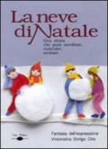 La neve di Natale. Quando a Natale scende la neve. Ediz. illustrata