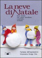 La neve di Natale. Quando a Natale scende la neve. Ediz. illustrata