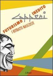 Capponi. Futurismo inedito. I ritratti nascosti. Ediz. illustrata