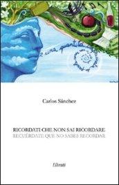 Ricordati che non sai ricordare. Ediz. italiana e spagnola