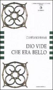 Dio vide che era bello. La Bibbia codice dell'arte, l'arte codice dell'esegesi