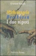 Michelangelo e Beethoven. I due nipoti