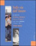 Sulla via dell'amore. La beata Teresa Maria della Croce e il suo carisma eucaristico 1902-2002