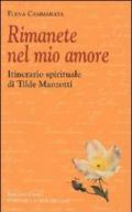 Rimanete nel mio amore. Itinerario spirituale di Tilde Manzotti