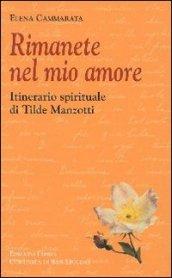 Rimanete nel mio amore. Itinerario spirituale di Tilde Manzotti