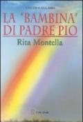 La «bambina» di padre Pio Rita Montella
