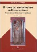 Il ruolo del monachesimo nell'ecumenismo. Atti del Simposio ecumenico internazionale (Monte Oliveto Maggiore, 30 agosto-1 settembre 2000)
