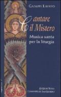 Cantare il mistero. Musica santa per la liturgia