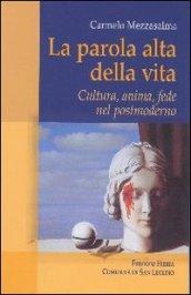 La parola alta della vita. Cultura, anima, fede nel postmoderno