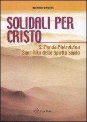 Solidali per Cristo. S. Pio da Pietrelcina, suor Rita dello Spirito Santo