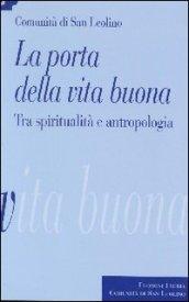 La porta della vita buona. Tra spiritualità e antropologia