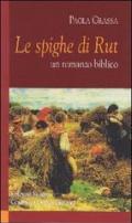 Le spighe di Rut. Un romanzo biblico