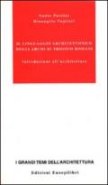 Il linguaggio architettonico degli archi di trionfo romani. Introduzione all'architettare