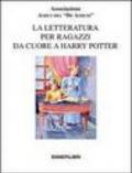 La letteratura per ragazzi. Da «Cuore» a «Harry Potter». Atti del Convegno (Imperia, 8-10 maggio 2003)