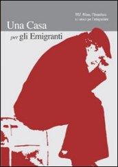 Una casa per gli emigranti. 1907. Milano, l'umanitaria e i servizi per l'emigrazione