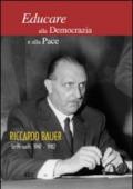 Educare alla democrazia e alla pace. Riccardo Bauer. Scritti scelti 1949-1982