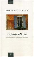 La poesia delle cose. Un sentiero poetico e filosofico nel Novecento