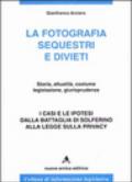 La fotografia. Sequestri e divieti