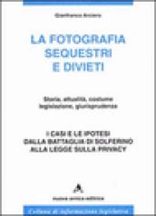 La fotografia. Sequestri e divieti