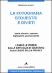 La fotografia. Sequestri e divieti