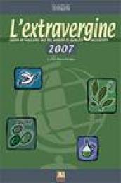 L'extravergine. Guida ai migliori oli del mondo di qualità accertata 2007
