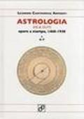 Astrologia ins & outs. Opere a stampa 1468-1930
