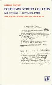 L'offensiva scritta col lapis (22 ottobre-4 novembre 1918). Trascrizione e riproduzione del manoscritto