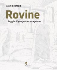 Rovine. Saggio di prospettiva comparata. Ediz, italiana e francese. Ediz. bilingue