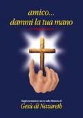 Amico... Dammi la tua mano. Rappresentazione sacra sulla missione di Gesù di Nazareth