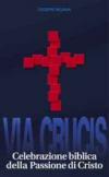 Via crucis. Celebrazione biblica della passione di Cristo