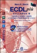 ECDL più. Con Syllabus 5. Moduli 1-2-3-7. Per le Scuole superiori